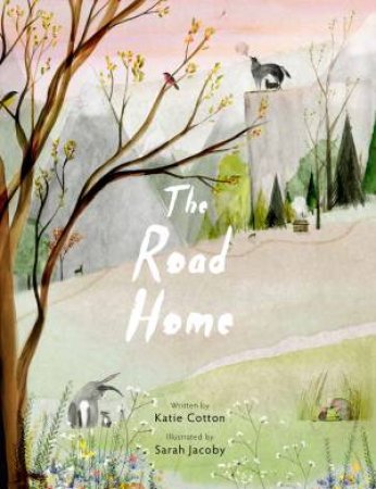 The Road Home by Katie Cotton & Sarah Jacoby