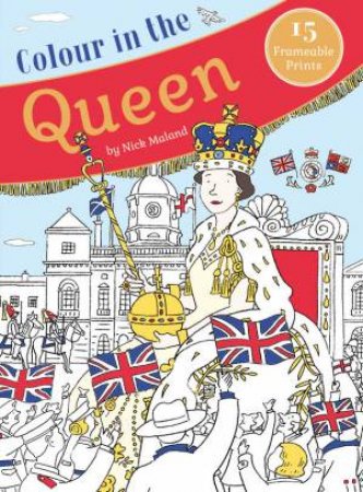 Colour In The Queen by Nick Maland