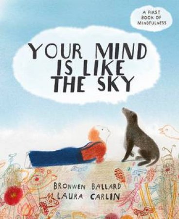 Your Mind Is Like The Sky by Laura Carlin & Bronwen Ballard