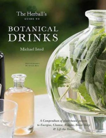 The Herball's Guide To Botanical Drinks by Michael Isted & Susan Bell