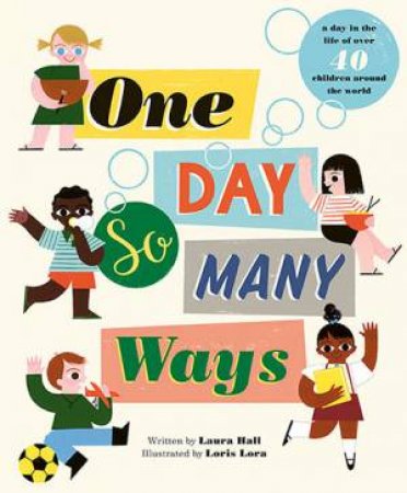 One Day, So Many Ways by Laura Hall & Loris Lora