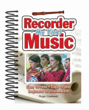 My First Recorder Music by ROGER CAWKWELL