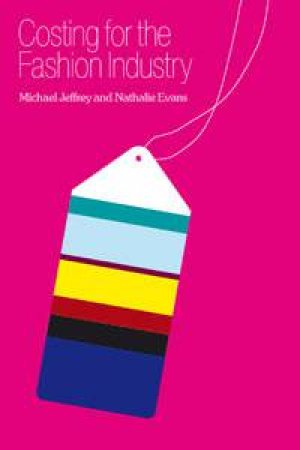 Costing for the Fashion Industry by Michael Jeffrey & Nathalie Evans