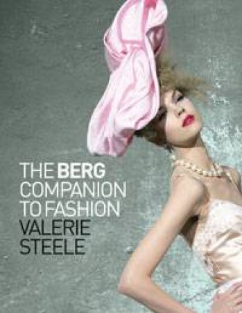 Berg Companion to Fashion by Valerie Steele