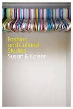 Fashion and Cultural Studies by Susan Kaiser