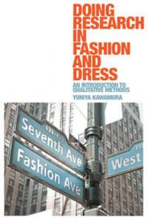 Doing Research in Fashion and Dress by Yuniya Kawamura