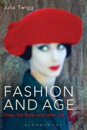 Fashion and Age by Julia Twigg