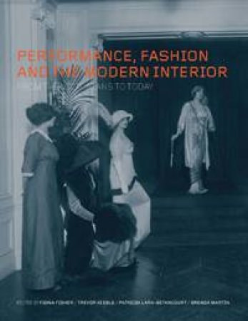 Performance, Fashion and the Modern Interior by Keeble, Lara-Betancourt Fisher