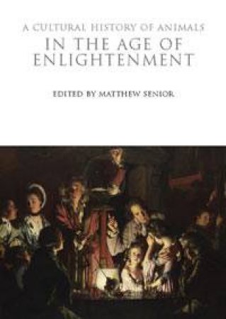 Cultural History of Animals in the Age of Enlightenment by None