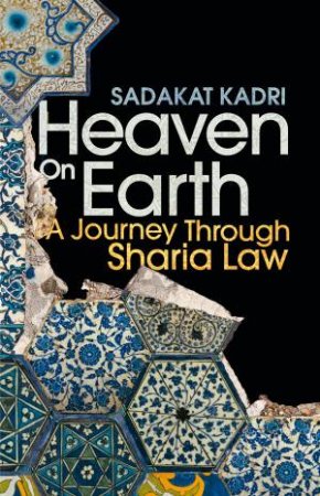 Heaven On Earth by Sadakat Kadri