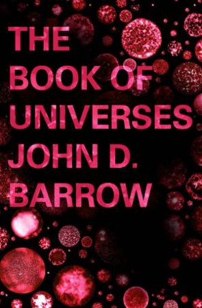 The Book Of Universes by John Barrow