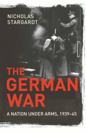 The German War by Nicholas Stargardt