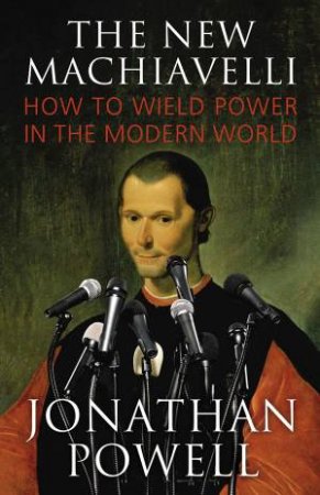 The New Machiavelli by Jonathan Powell