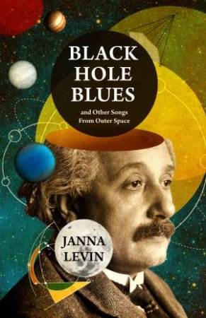 Black Hole Blues And Other Songs From Outer Space by Janna Levin