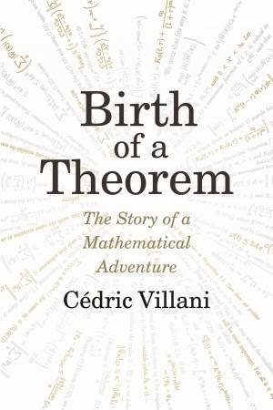 Birth of a Theorem by Cedric Villani