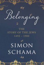 Belonging The Story Of The Jews Vol 02