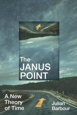 The Janus Point by Julian Barbour