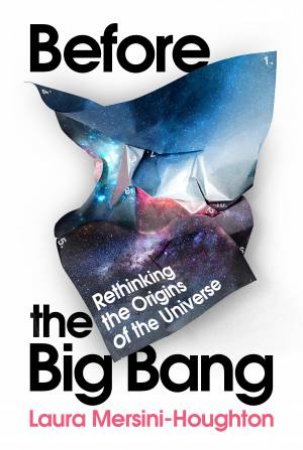 Before The Big Bang by Laura Mersini-Houghton