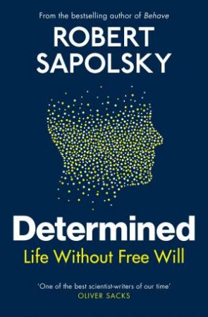 Determined by Robert M Sapolsky