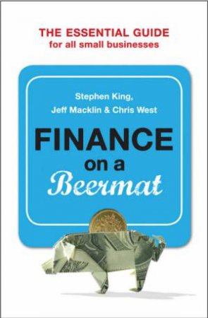 Finance On A Beermat by Stephen King & Chris West & Jeff Macklin