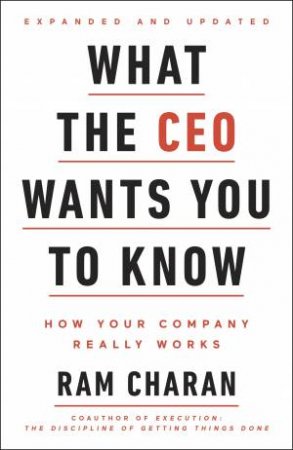 What The CEO Wants You To Know: How Your Company Really Works by Ram Charan