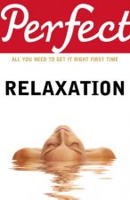 Perfect Relaxation All You Need to Get It Right First Time