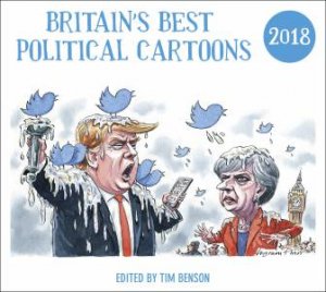 Britain's Best Political Cartoons 2018 by Tim Benson