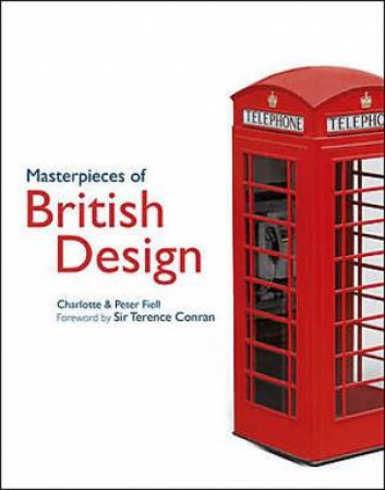 Masterpieces of British Design by Charlotte Fiell & Peter Fiell