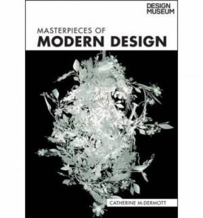 Masterpieces of Modern Design by McDermott Catherine