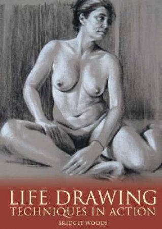 Life Drawing: Techniques in Action Double Dvd Firm Sale by WOODS BRIDGET