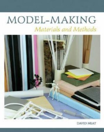 Model-making: Materials and Methods by NEAT DAVID