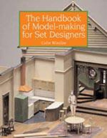 The Handbook of Model-making for Set Designers by WINSLOW COLIN