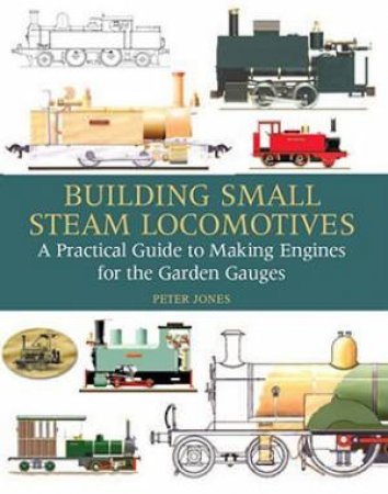 Building Small Steam Locomotives by JONES PETER