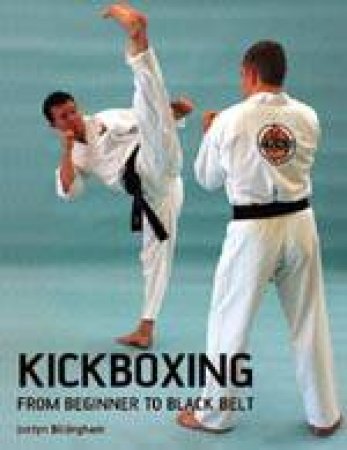 Kickboxing: from Beginner to Black Belt by BILLINGHAM JUSTYN