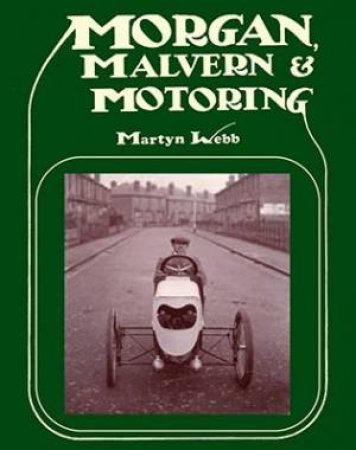 Morgan, Malvern & Motoring by WEBB MARTYN