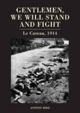 Gentlemen We Will Stand and Fight Le Cateau 1914