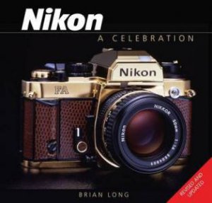 Nikon: A Celebration by LONG BRIAN