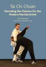 Tai Chi Chuan Decoding the Classics for the Modern Martial Artist