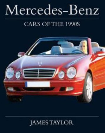 Mercedes-benz Cars of the 1990s by TAYLOR JAMES