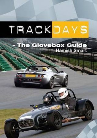 Track Days: the Glovebox Guide by SMART HAMISH