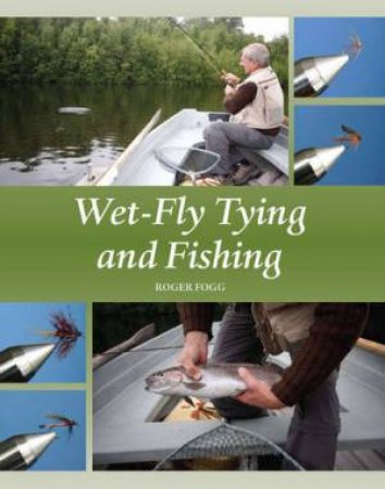 Wet-fly Tying and Fishing by FOGG ROGER