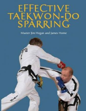 Effective Taekwon-do Sparring by HOGAN & HOME