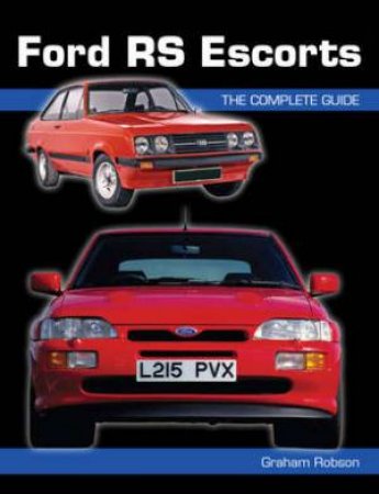 Ford Rs Escorts: the Complete Story by ROBSON GRAHAM