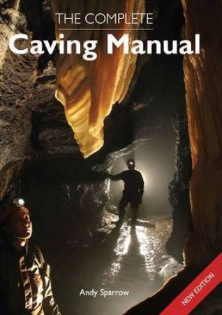 Complete Caving Manual by SPARROW ANDY