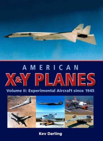 American X & Y Planes: Volume 2 Experimental Aircraft Since 1945 by DARLING KEV