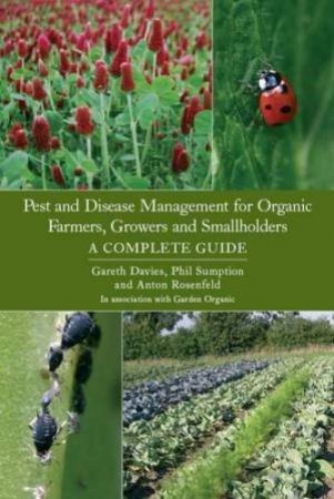 Pest and Disease Management for Organic Farmers, Growers and Smallholders by SUMPTION & ROSENFELD DAVIES