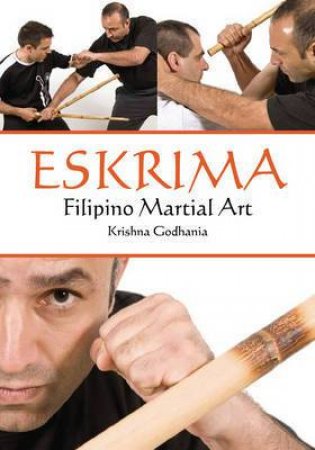 Eskrima: Filipino Martial Art by GODHANIA KRISHNA