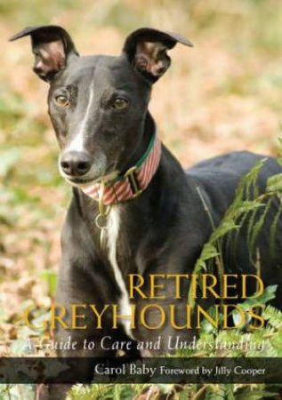 Retired Greyhounds by Carol Baby & Jilly Cooper