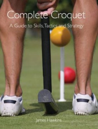 Complete Croquet by HAWKINS JAMES