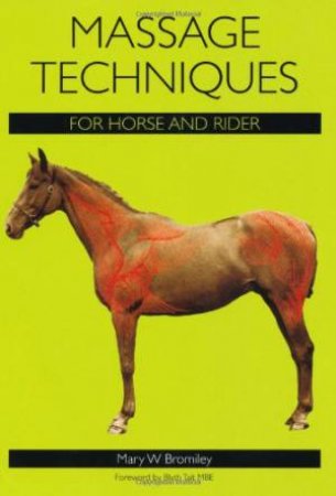 Massage Techniques for Horse and Rider by BROMILEY MARY